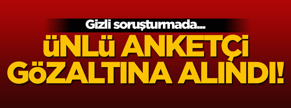 Ünlü araştırma şirketi sahibi Özer Sancar gözaltına alındı