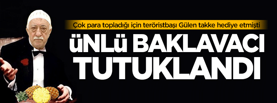 Ünlü baklavacı tutuklandı