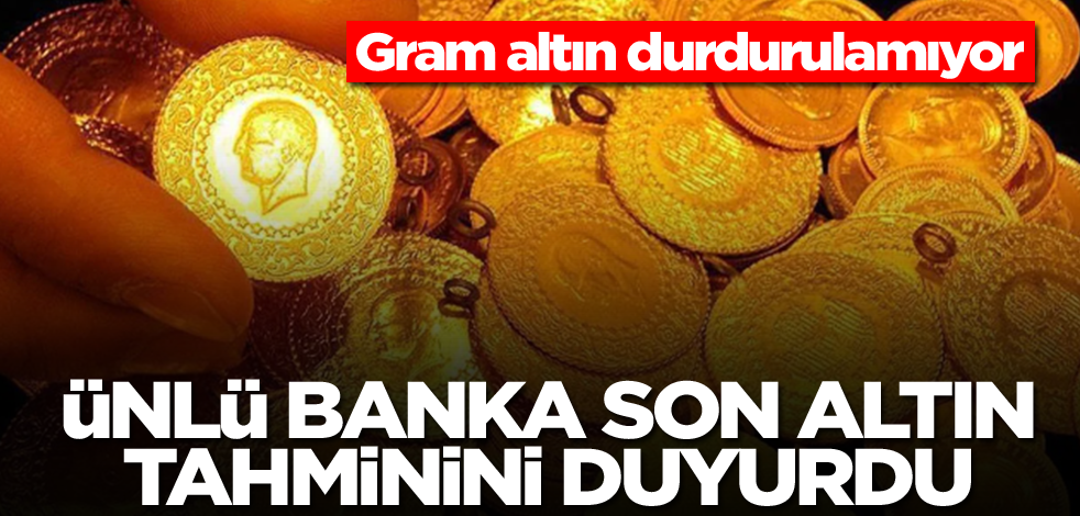 Gram altın patladı gidiyor! Ünlü banka son altın tahminini duyurdu