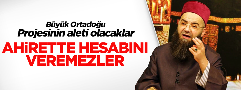 Cübbeli Ahmet Hoca: Ahirette cevabını veremezler