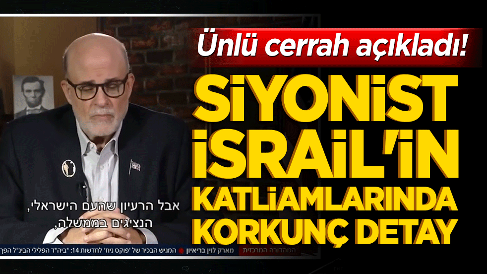 Ünlü cerrah açıkladı! Siyonist İsrail'in katliamlarında korkunç detay