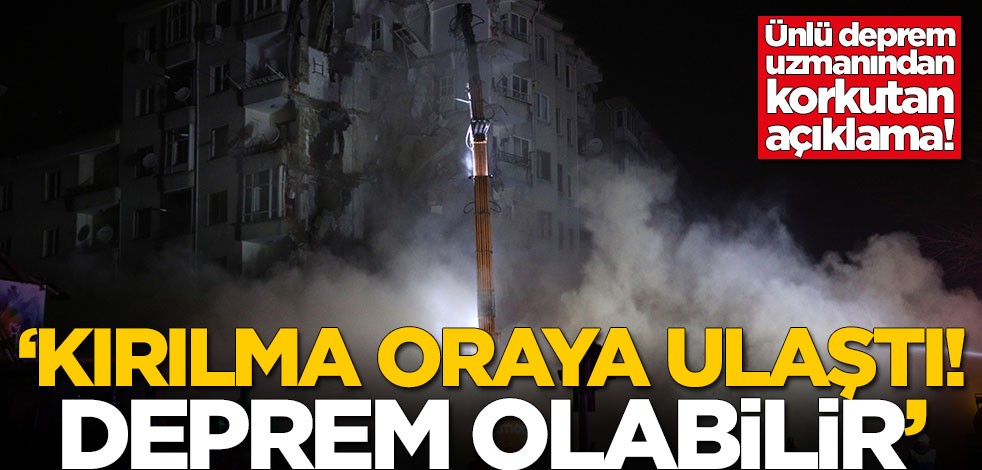 Ünlü deprem uzmanından korkutan açıklama! 'Orada deprem olabilir'