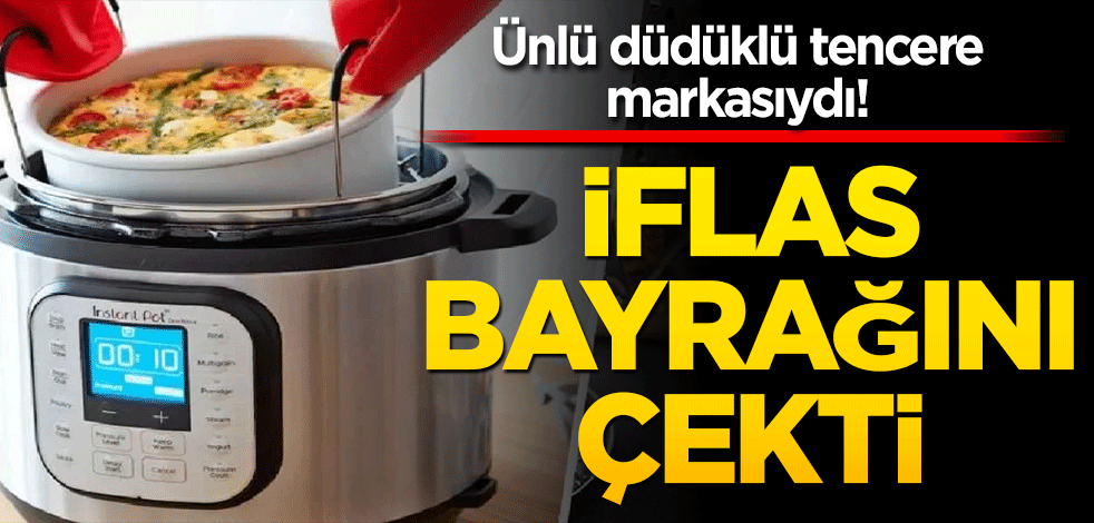 Ünlü düdüklü tencere markasıydı! İflas bayrağını çekti