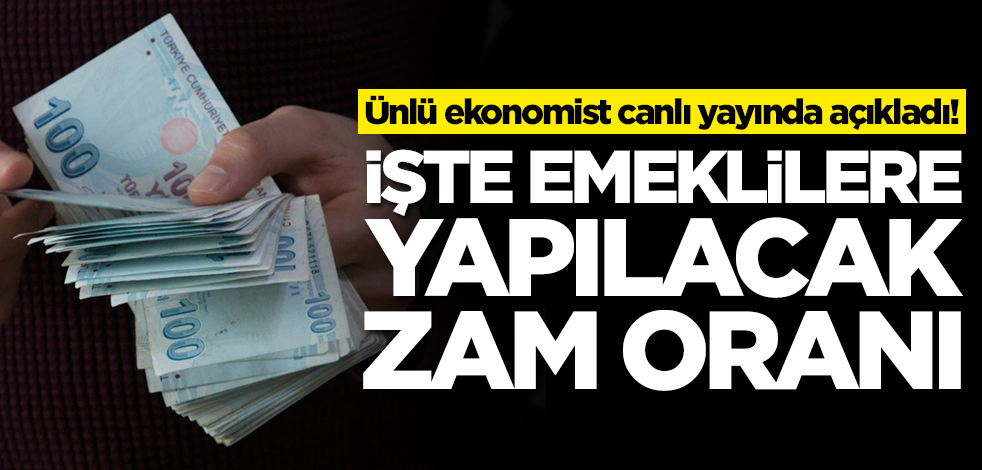 Ünlü ekonomist canlı yayında açıkladı! İşte emeklilere yapılacak olan zam oranı