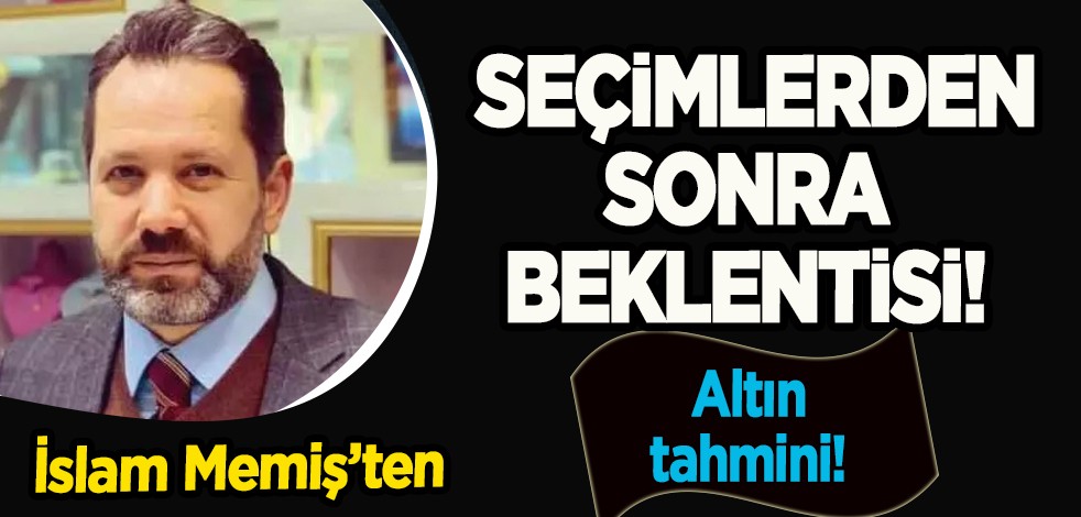 Ünlü ekonomist İslam Memiş'ten altın tahmini: Altın fiyatlarında sürpriz beklenti! Altının kilogramı 1 milyon 341 bin lira