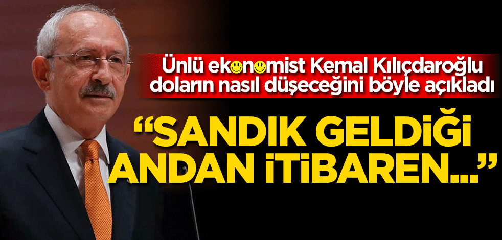 Ünlü ekonomist Kemal Kılıçdaroğlu doların nasıl düşeceğini açıkladı! "Sandık geldiği andan itibaren…"