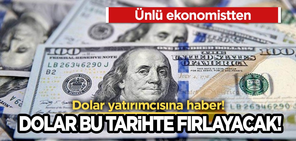 Ünlü ekonomistten dolar için yatırım yapanlara dolar artık o tarihte fırlayacak diyerek anlattı! Resmen açıklandı