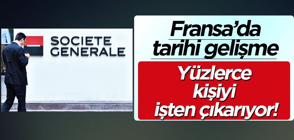 Ünlü Fransız bankası yüzlerce kişiyi işten çıkarıyor! Kötü sürpriz herkesi şaşırttı... Kamuoyu ile paylaştı