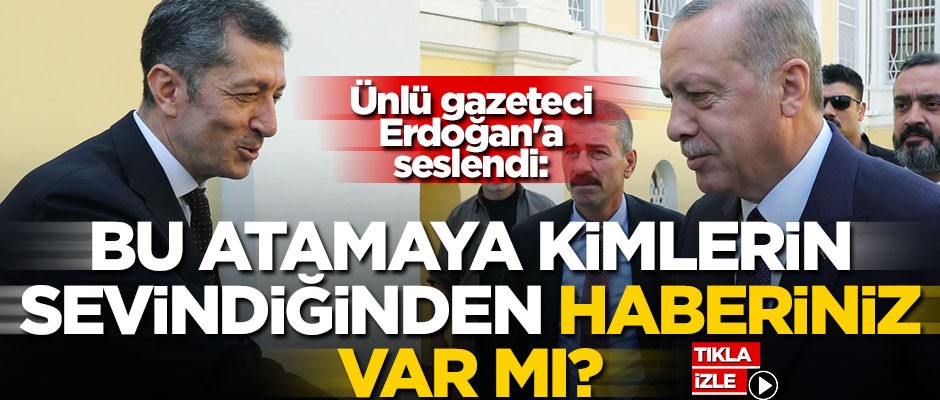 Ünlü gazeteci, Erdoğan’a seslendi: Bu atamaya kimlerin sevindiğinden haberiniz var mı?