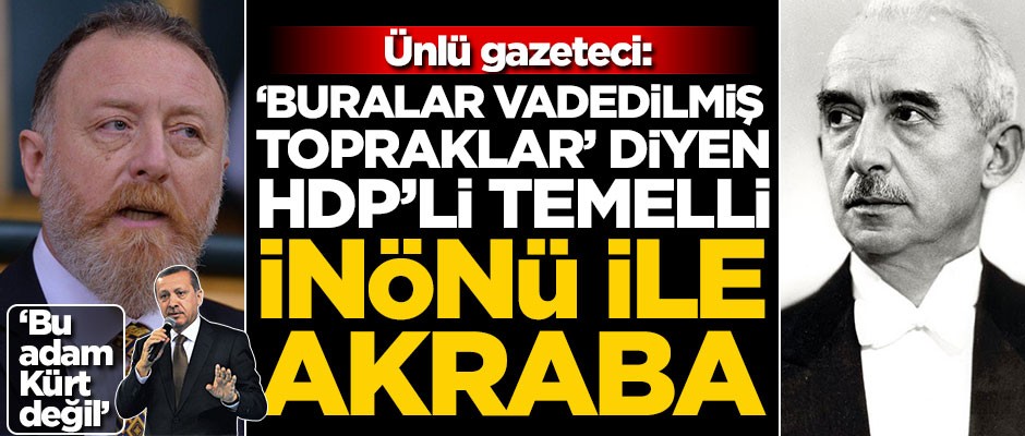 Ünlü gazeteci: HDP'li Sezai Temelli, İsmet İnönü'nün akrabası