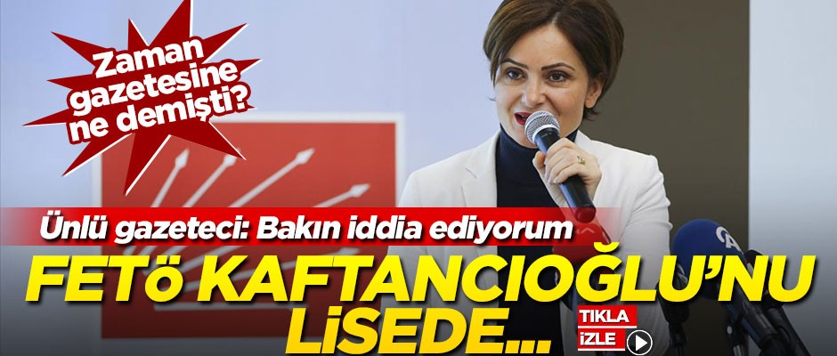 Ünlü gazeteci: İddia ediyorum, FETÖ Kaftancıoğlu’nu lisede...