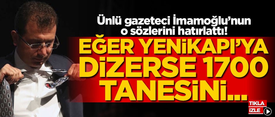Ünlü gazeteci İmamoğlu’nun o sözlerini hatırlattı! "Eğer Yenikapı’ya dizerse 1700 tanesini..."