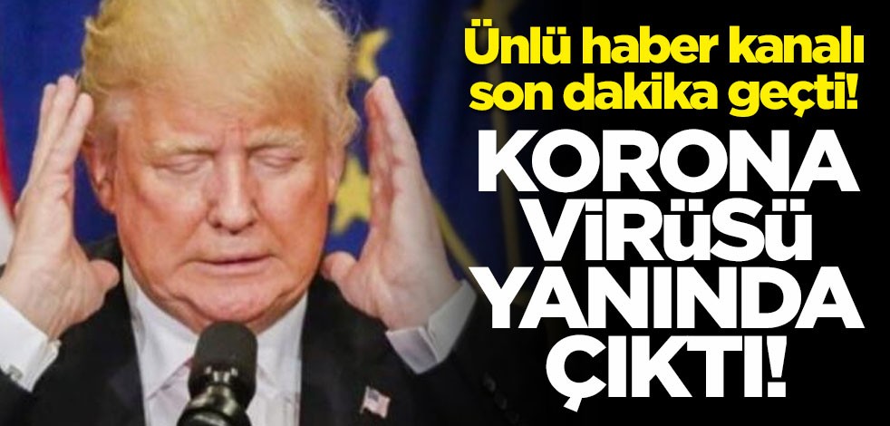 Ünlü haber kanalı son dakika geçti! Korona virüsü Trump'ın yanında çıktı!