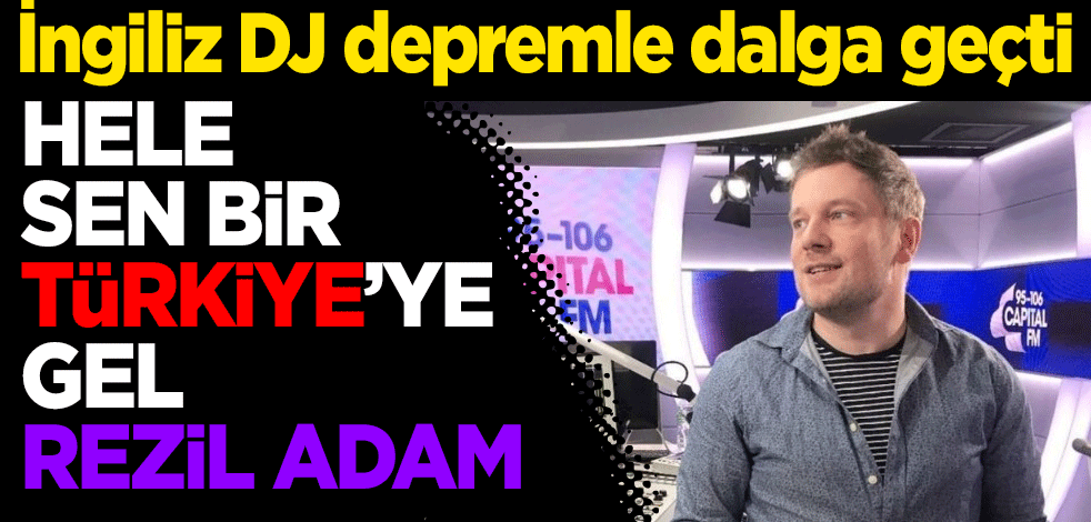 Ünlü İngiliz DJ Ant Payne canlı yayında depremle dalga geçti