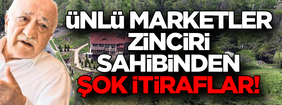 Ünlü marketler zinciri sahibinden şok itiraflar!