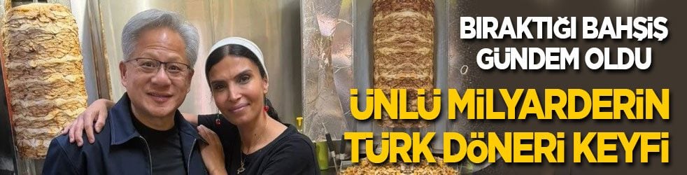 Ünlü milyarder Türk döneri yedi! Bıraktığı bahşiş Almanya’da gündem oldu
