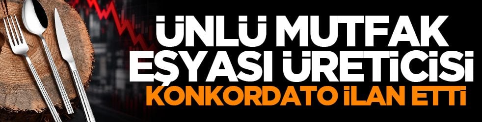 Ünlü mutfak eşyası üreticisi konkordato ilan etti