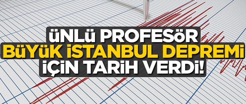Ünlü profesör Ahmet Ercan, büyük İstanbul depremi için tarih verdi!