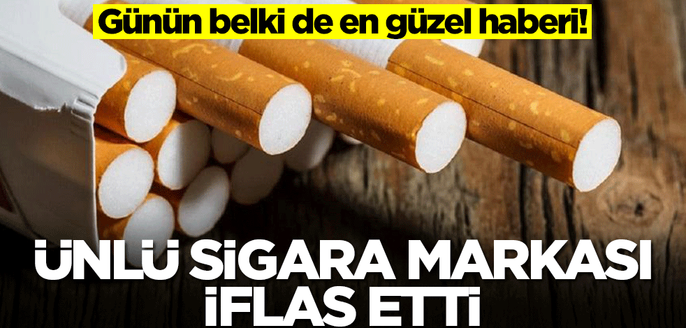 Ünlü sigara markası iflas etti! Günün en güzel haberi
