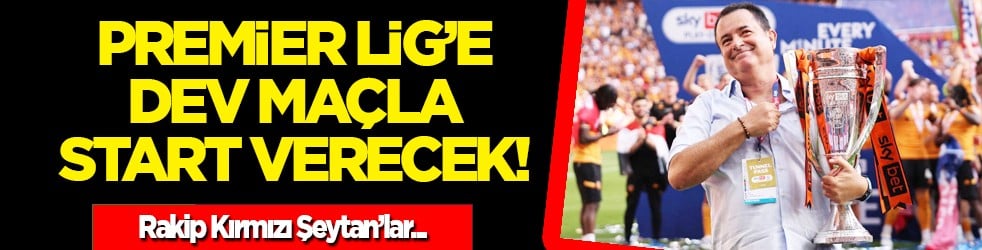 Ünlü takımı ile artık Premier Lig'de... Rakip ise Kırmızı Şeytan'lar... 