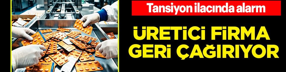 Ünlü tansiyon ilacı Diovan için önemli karar: Acil geri çağırma kararı aldı.. FDA etkileyen riski ilan etti