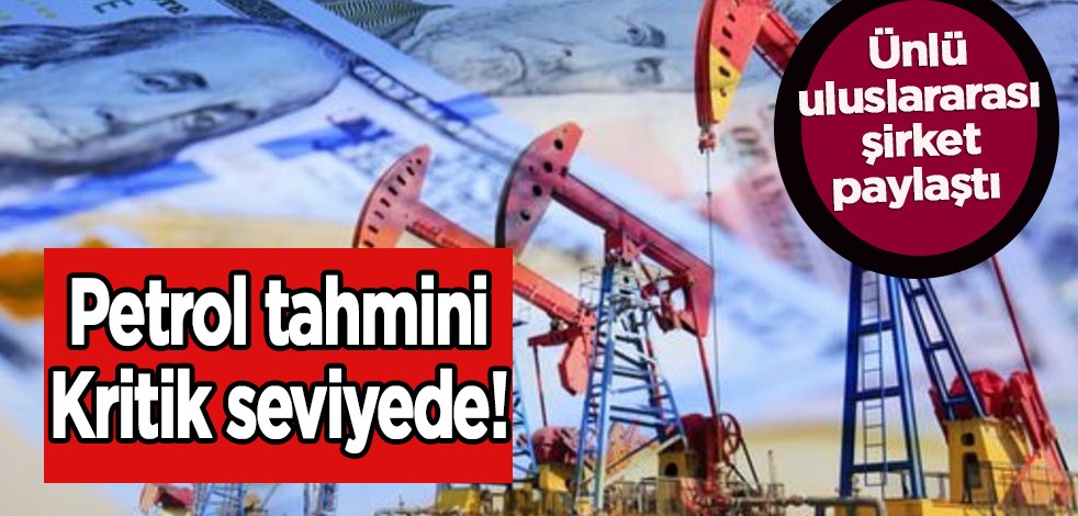 Ünlü uluslararası şirket petrol tahmini ve çağrı yaptı: Üst üste gerçek arz hemen azaldı, ortaya çıktı! Olay tahmin