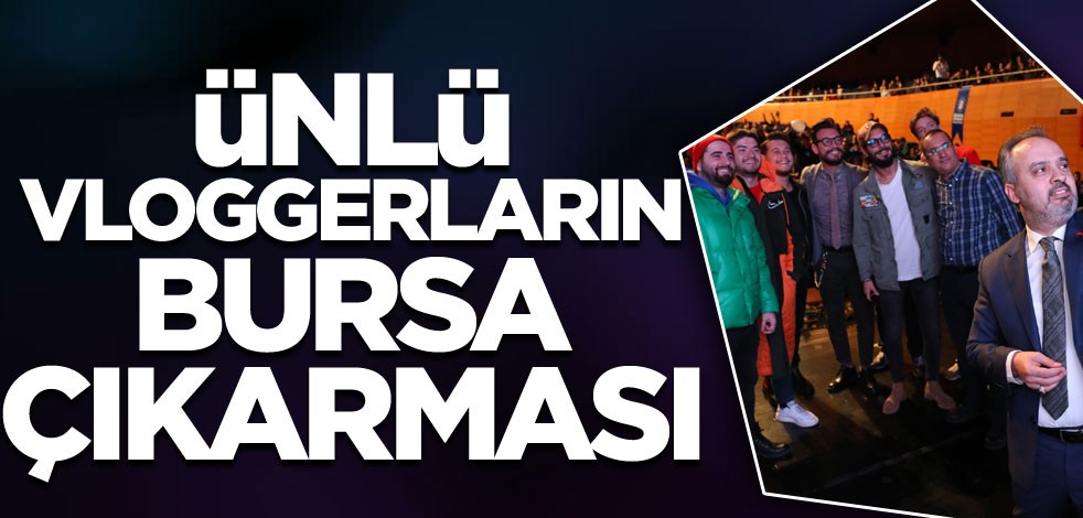 Ünlü Vloggerların Bursa çıkarması