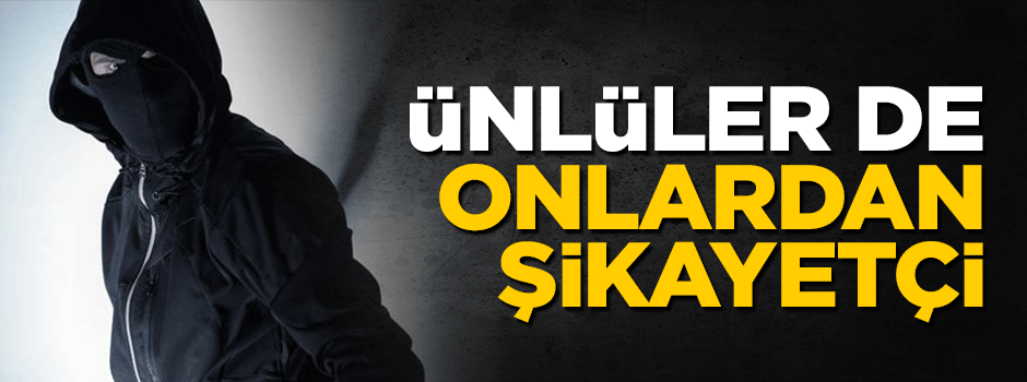 Ünlüler de hırsızlardan şikayetçi