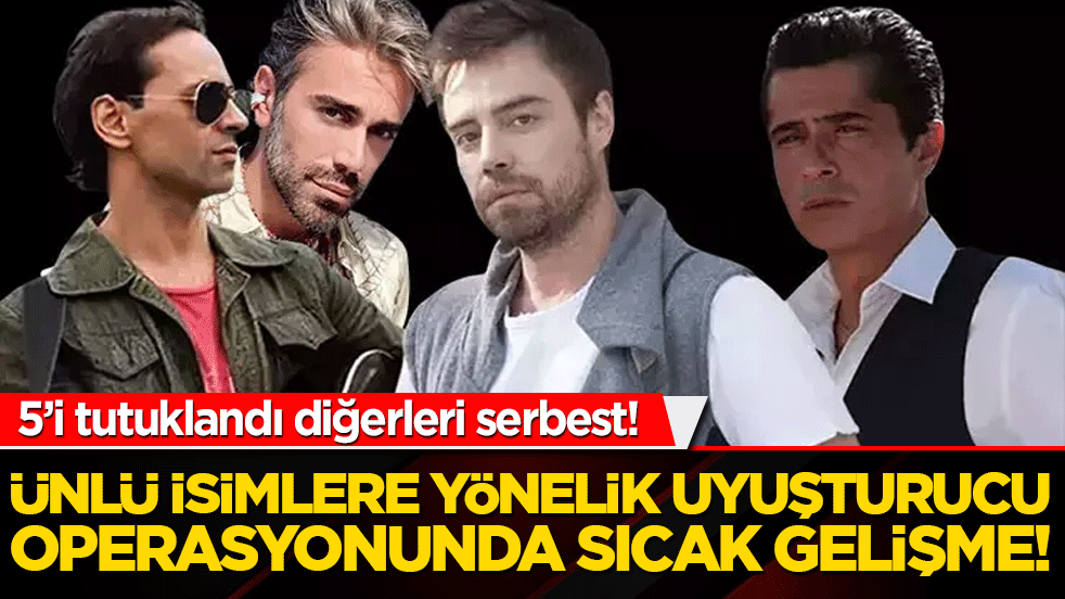 Ünlülere uyuşturucu soruşturmasında 5 tutuklama!