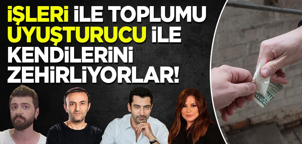 'Ünlü'lerin karanlık dünyası: İşleri ile toplumu uyuşturucu ile kendilerini zehirliyorlar!