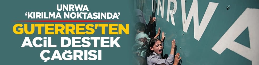 UNRWA ‘Kırılma noktasında’: Guterres'ten acil destek çağrısı