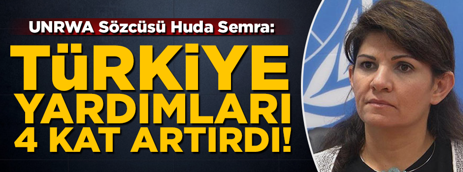 UNRWA Sözcüsü açıkladı: Türkiye yardımları 4 kat artırdı