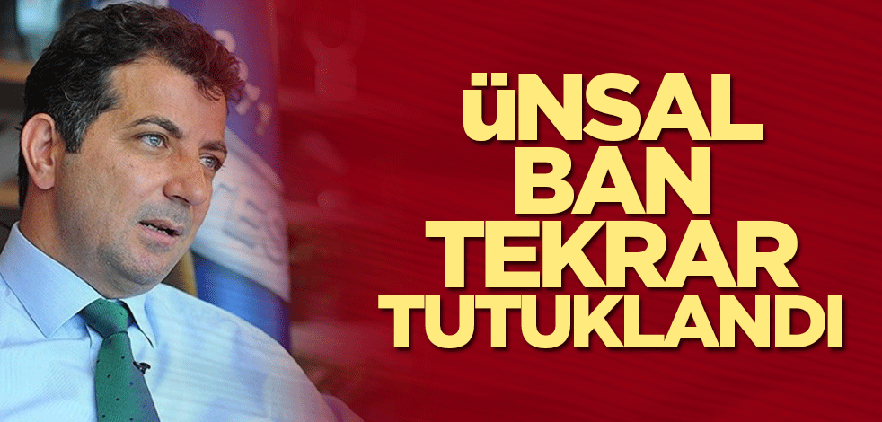 Ünsal Ban Tutuklandı
