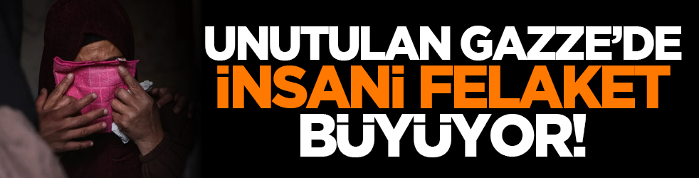 Unutulan Gazze’de insani felaket büyüyor!