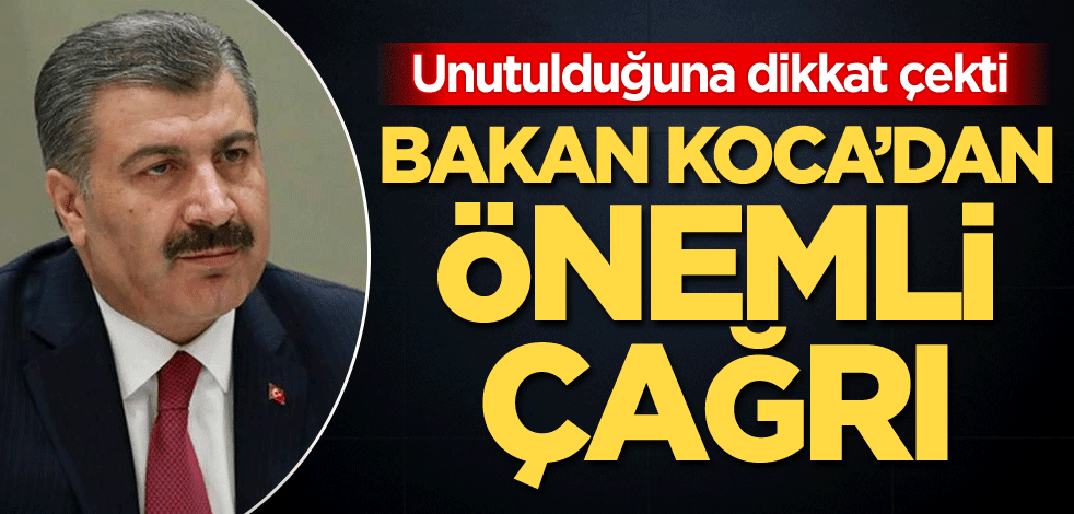 Unutulduğuna dikkat çekti! Bakan Koca'dan önemli çağrı