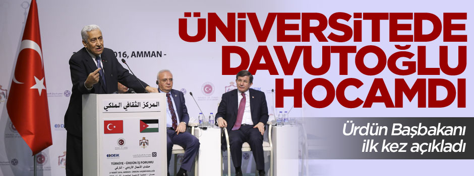 Ürdün Başbakanı: Davutoğlu üniversitede hocamdı
