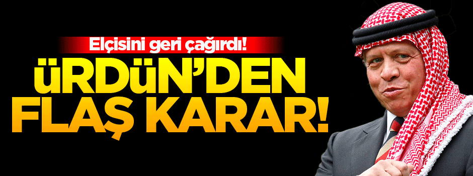 Ürdün, İran'daki elçisini geri çağırdı!