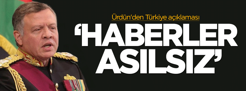 Ürdün'den Türkiye açıklaması