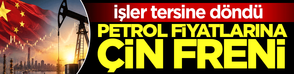 Üretimin beşiğinde işler tersine döndü: Petrol fiyatlarına Çin freni