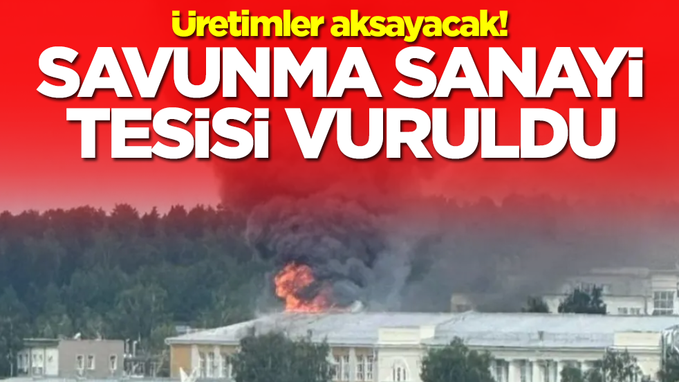 Üretimler aksayacak: Savunma sanayi tesisi vuruldu
