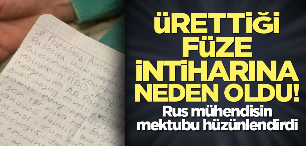 Ürettiği füze intiharına neden oldu! Rus mühendisin mektubu hüzünlendirdi