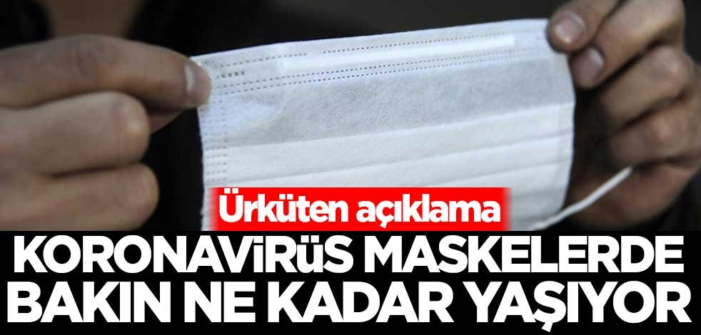 Ürküten açıklama! Koronavirüs maskelerde bakın ne kadar yaşıyor