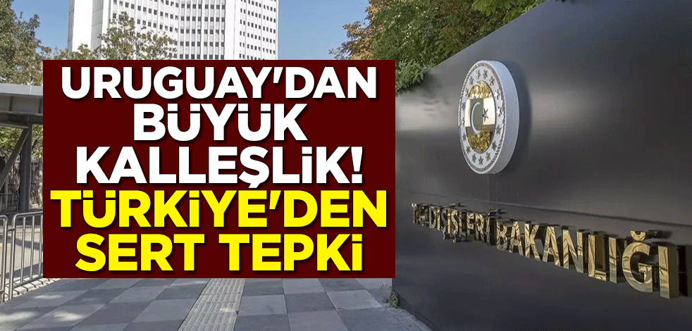 Uruguay'dan büyük kalleşlik! Türkiye'den sert tepki