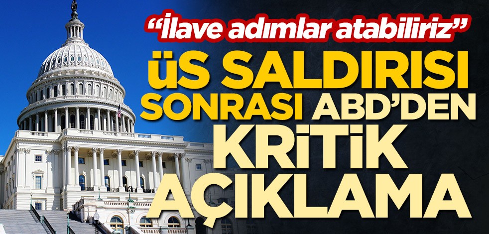 Üs saldırısı sonrası ABD'den Irak atağı! "İlave adımlar atabiliriz"