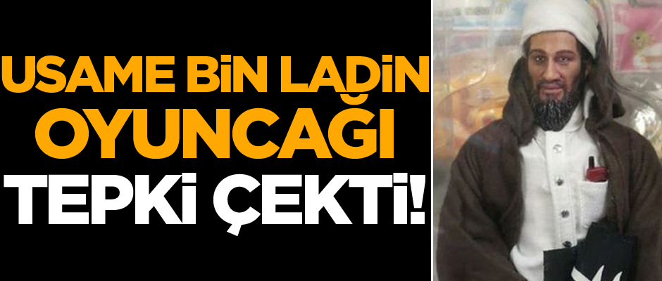 Usame bin Ladin oyuncağı tepki çekti!