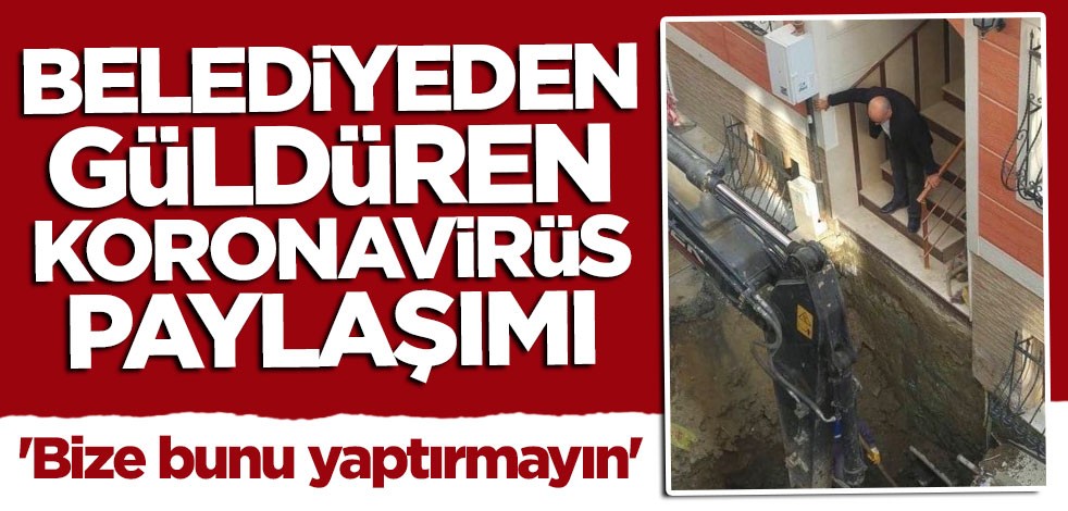 Üsküdar Belediyesi'nden güldüren korona paylaşımı: Bize bunu yaptırmayın
