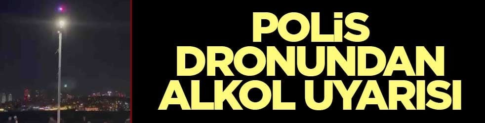 Üsküdar sahilinde polis dronundan alkol uyarısı