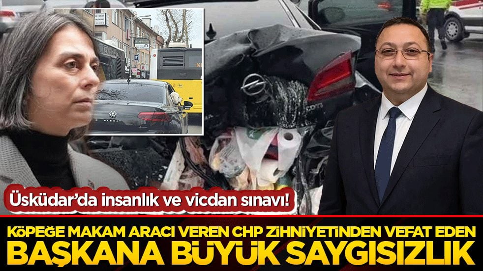Üsküdar’da insanlık ve vicdan sınavı! Köpeğe makam aracı sefası süren CHP zihniyeti vefat eden başkana saygısızlık yaptı