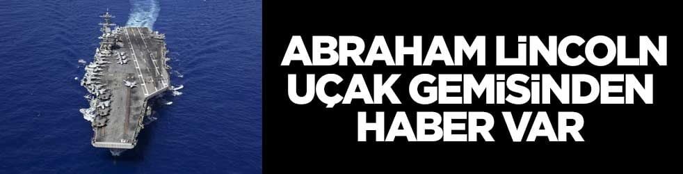 USS Abraham Lincoln uçak gemisinden haber var