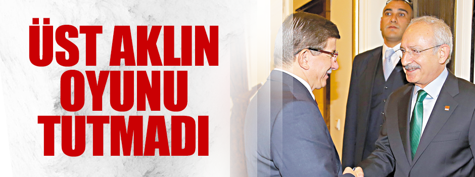 Üst aklın CHP oyunu tutmadı